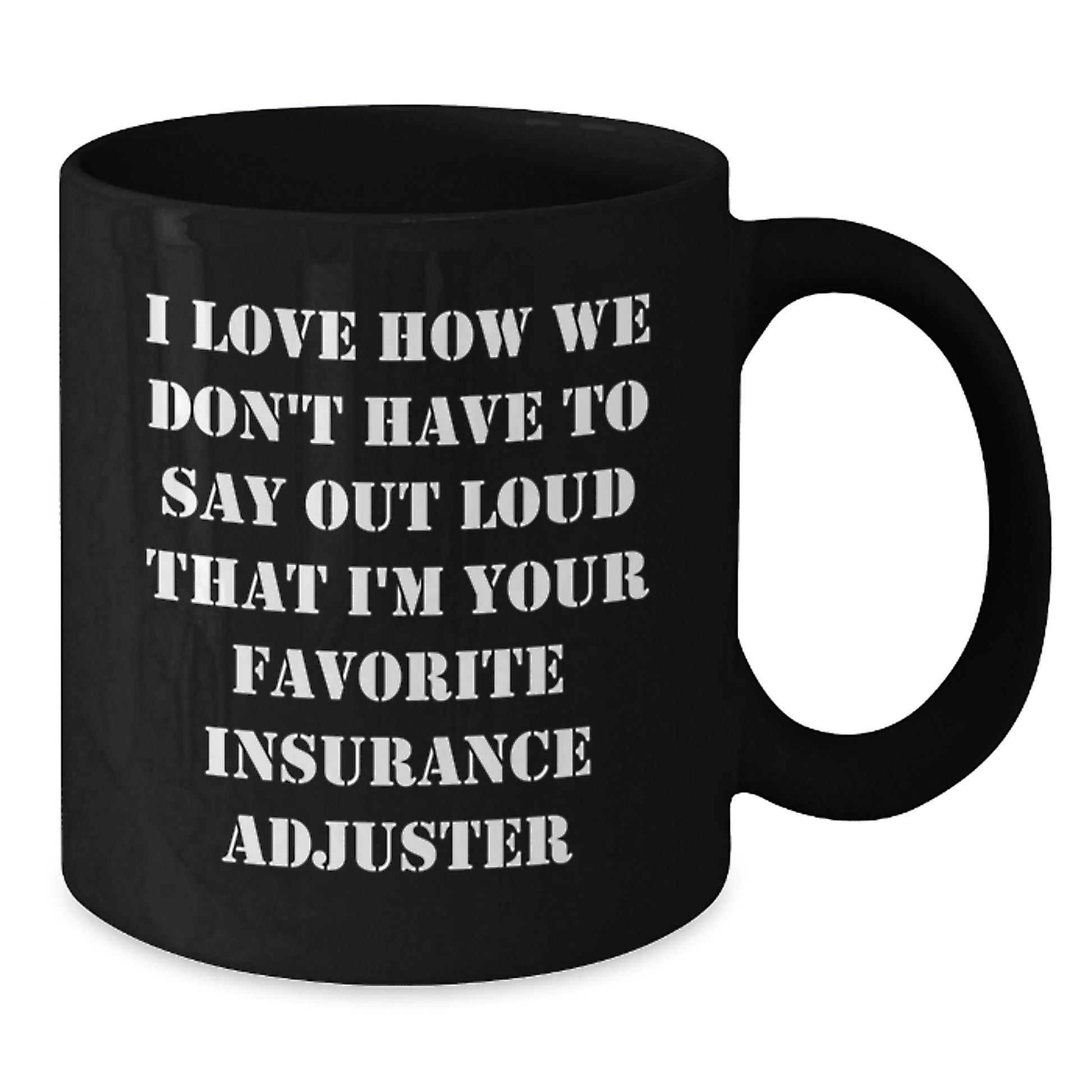 Funny Insurance Adjuster Gifts, Unique Black Coffee Mug for Insurance Adjuster, Gifts from Men to Coworkers, I Love How We Don't Have - Additional