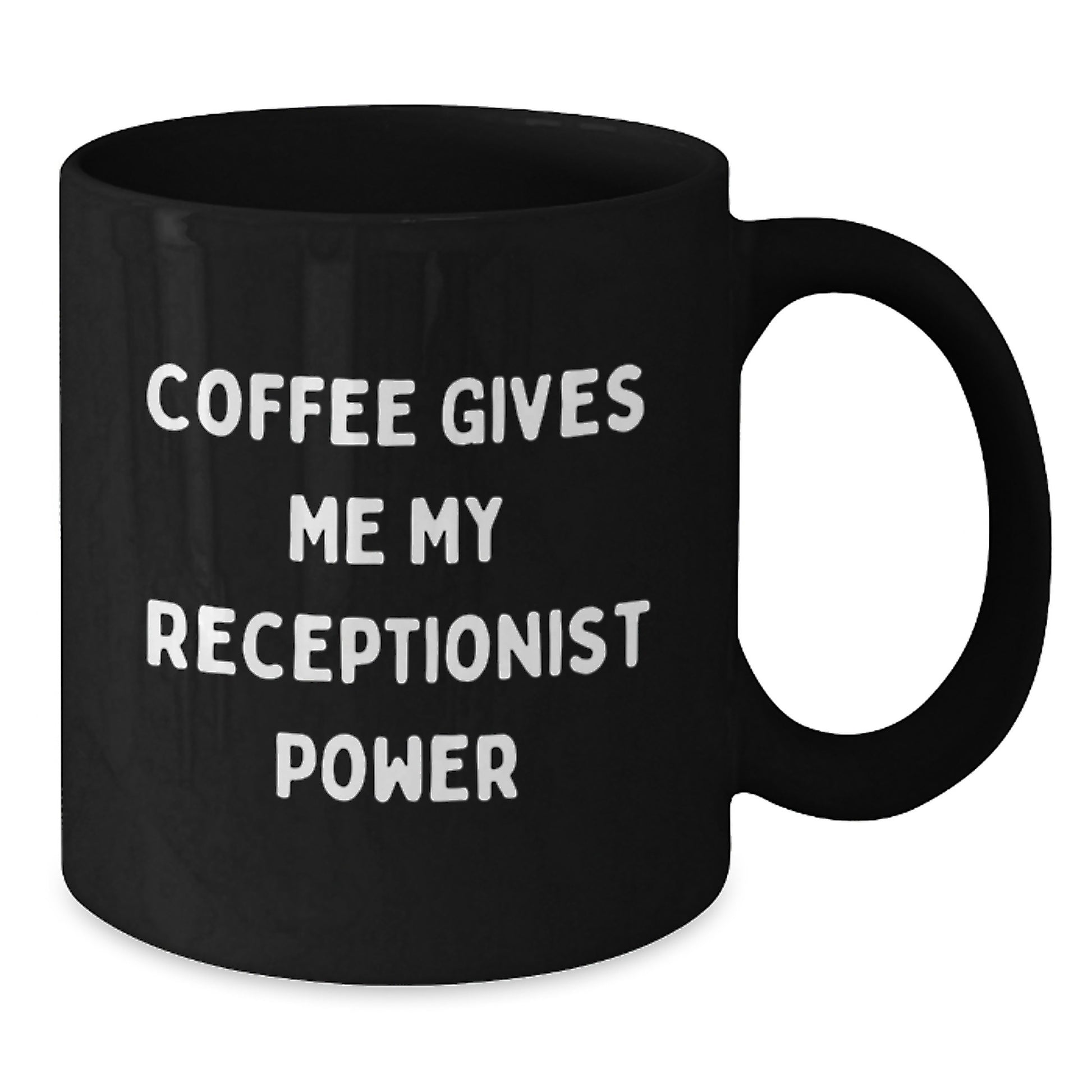 Funny Receptionist Gifts from Friends - 'Coffee Gives Me My Receptionist Power' Black Coffee Mug for Birthday - Additional