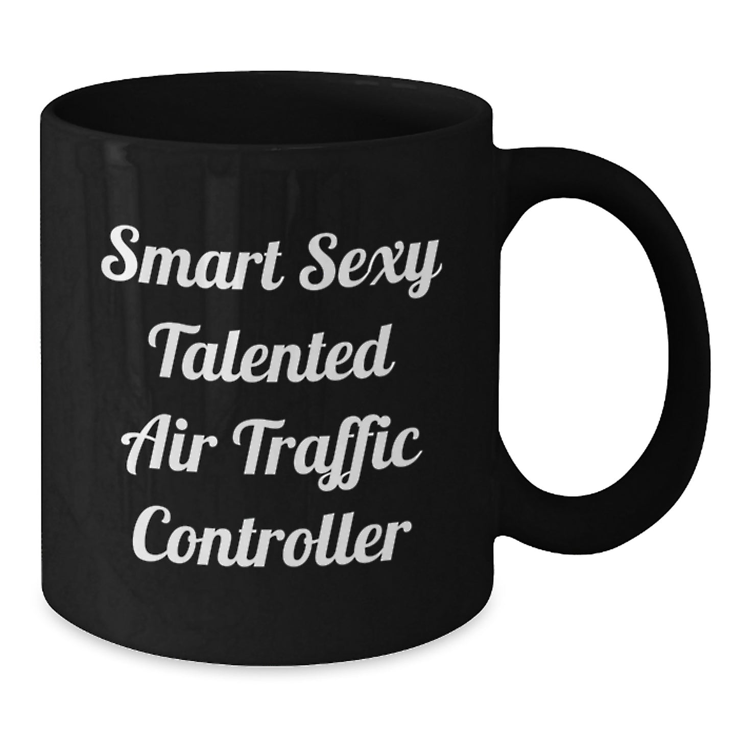 Smart Sexy Talented Air Traffic Controller Christmas Unique Gifts for Men Women Friends Coworkers Black Coffee Mug - Funny Quote for Air Traffic Controller - Additional
