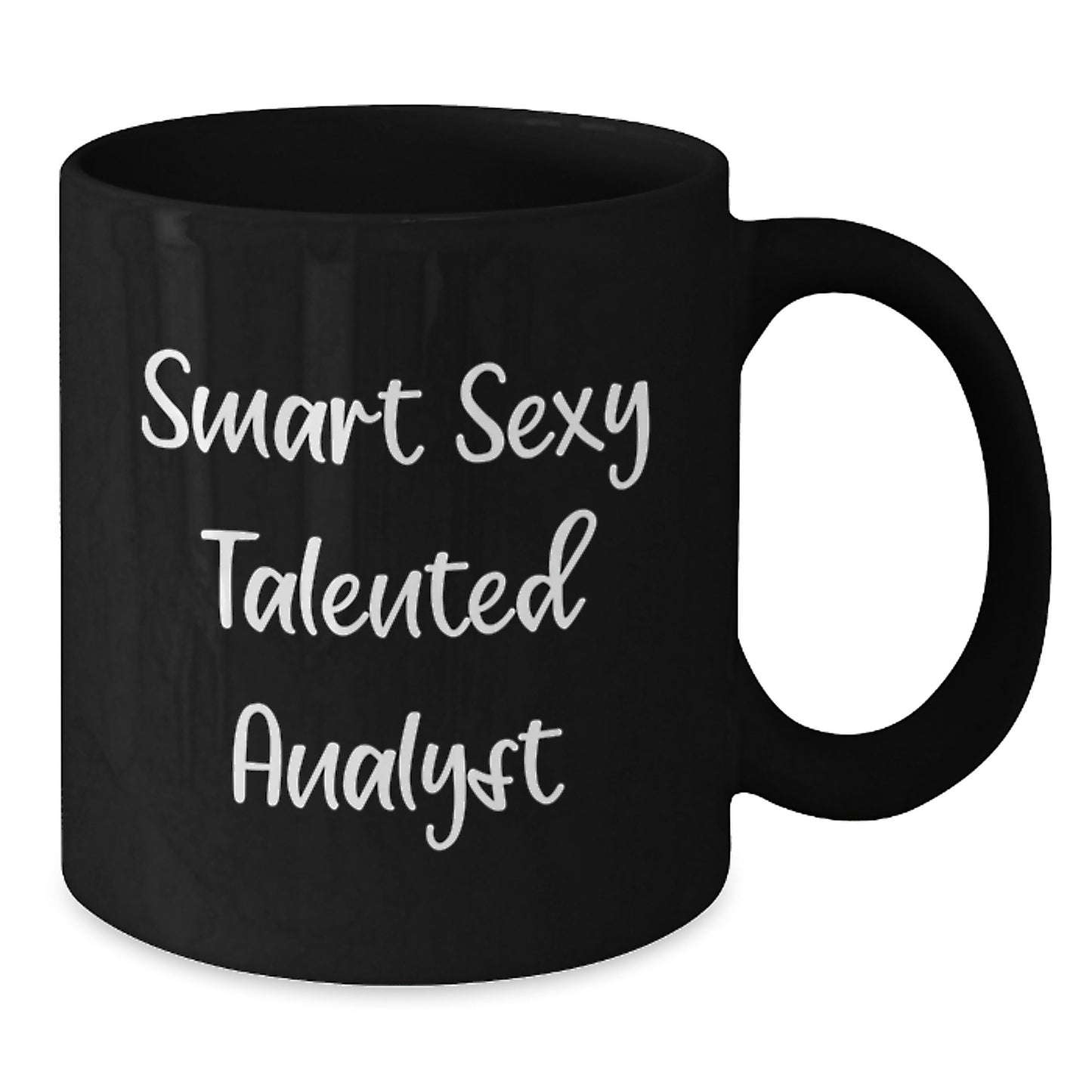 Smart Sexy Talented Analyst Christmas Unique Gifts for Men, Black Coffee Mug, Funny Quote, Gifts from Friends, Analyst Coffee Lover Mug, 11oz or 15oz, Microwave and Dishwasher Safe - Additional