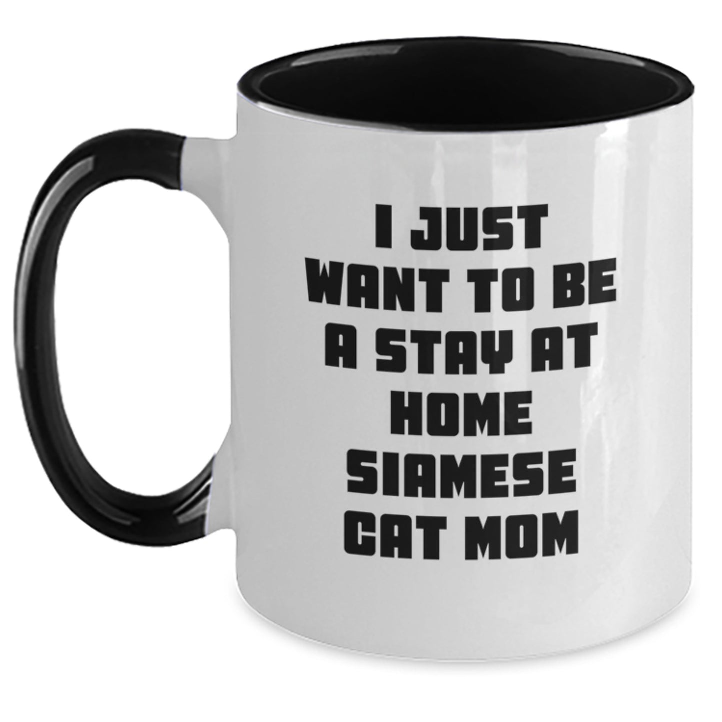 Funny Siamese Cat Mom Gifts from Men to Friends - I Just Want To Be A Stay At Home Siamese Cat Mom Two Tone Coffee Mug, Graduation Unique Gifts for Siamese Cat Lovers - Main