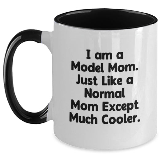 Funny Model Mom Gifts Two Tone Coffee Mugs for Women, Friends, and Family on Christmas - 'I Am A Model Mom. Just Like A Normal Mom Except Much Cooler.' - Main