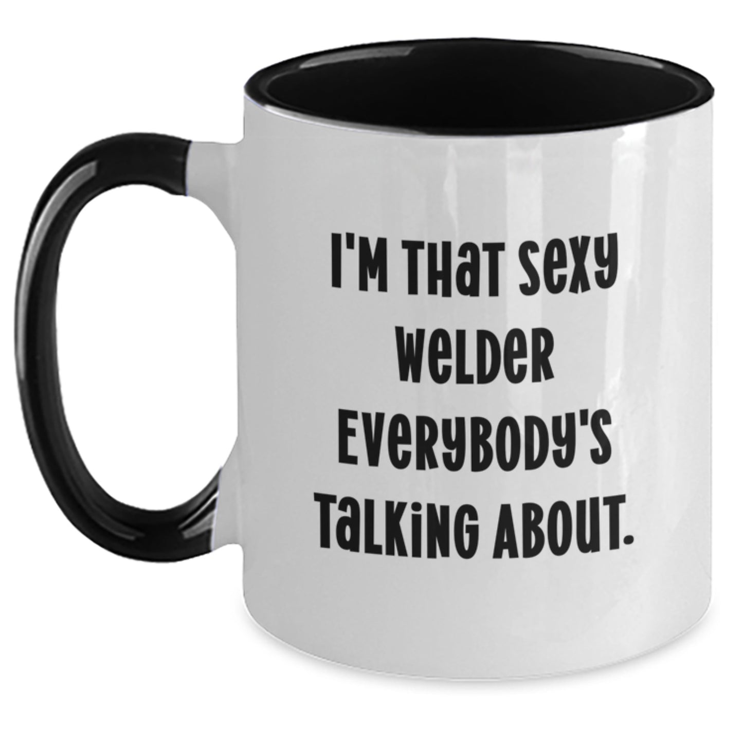 Funny Welder Two Tone Coffee Mugs, Gifts from Friends and Family for Christmas Unique Presents, 'I'm That Sexy Welder Everybody's Talking About' Quote Mug, 11oz Ceramic Mug - Main