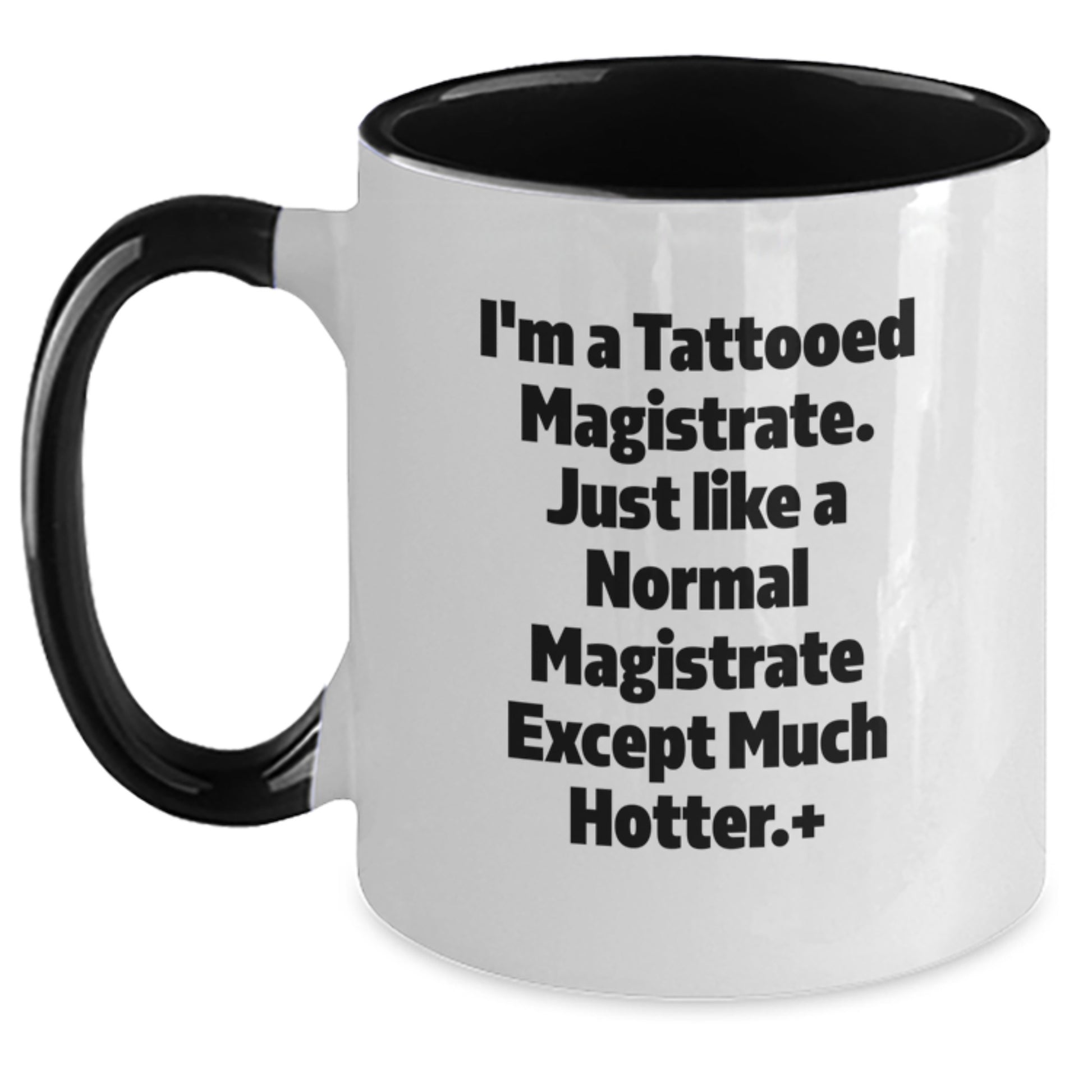 Funny Magistrate Gifts from Friends for Men - I'm A Tattooed Magistrate Coffee Mug, Unique Christmas Unique Gifts for Family, Men, Women, Coworkers, Friends - Main