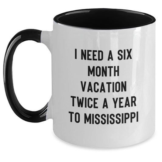 Mississippi Gifts for Friends and Family, 'I Need A Six Month Vacation Twice A Year To Mississippi' Funny Two Tone Coffee Mug - Christmas Unique Gifts from Men to Mississippi - Main