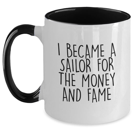 Funny Sailor Gifts for Men from Friends, I Became A Sailor For The Money And Fame Quote Two Tone Coffee Mug, Unique Christmas Memorable Presents - Main