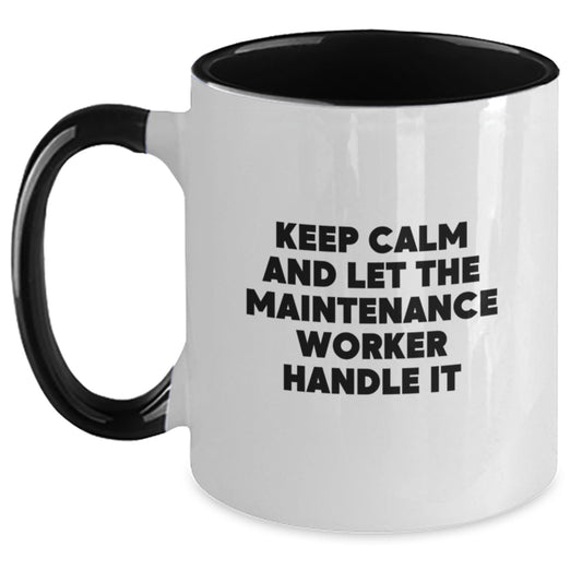 Keep Calm And Let The Maintenance Worker Handle It, Maintenance Worker Gifts, Two Tone Coffee Mug for Graduation, Inspiration for Men and Women Friends Family - Main