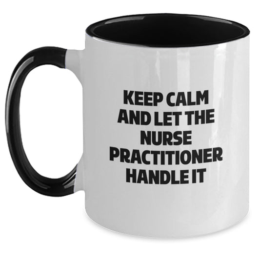 Gifts from Family for Nurse Practitioner - Two Tone Coffee Mug - 'Keep Calm And Let The Nurse Practitioner Handle It' Funny Quote - Christmas Unique Gifts - Main