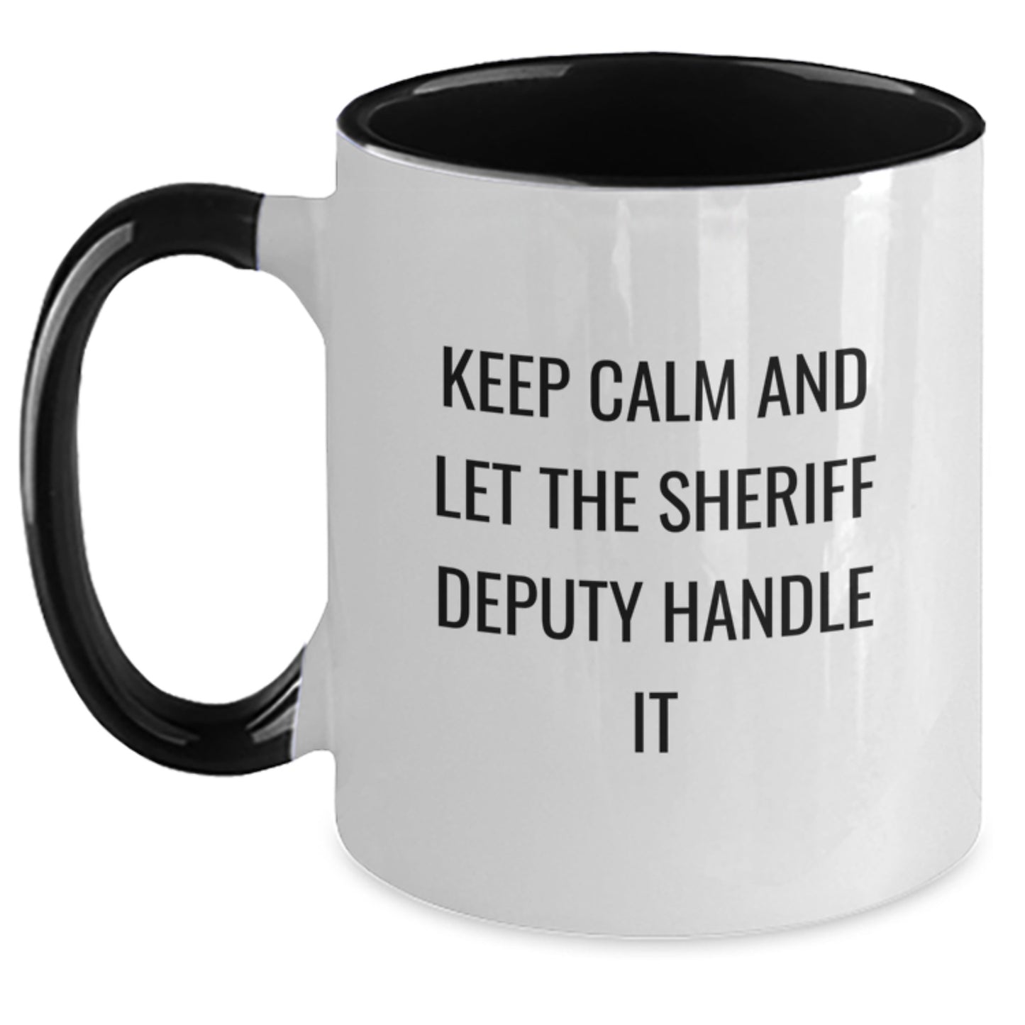 Funny Sheriff Deputy Gifts from Men for Christmas Unique Mugs, Two Tone Coffee Mug with 'Keep Calm And Let The Sheriff Deputy Handle It' - Main
