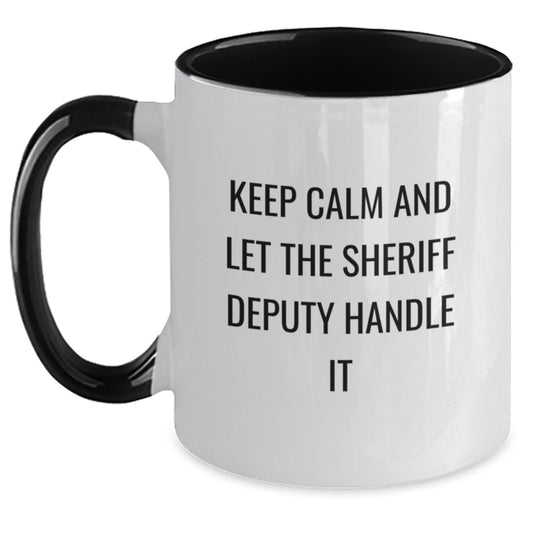 Funny Sheriff Deputy Gifts from Men for Christmas Unique Mugs, Two Tone Coffee Mug with 'Keep Calm And Let The Sheriff Deputy Handle It' - Main