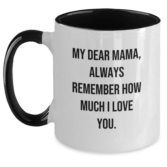 Heartfelt Mama Gifts from Men to Graduation Mama, Two Tone Coffee Mugs with Inspirational Quote, Always Remember How Much I Love You. - Main
