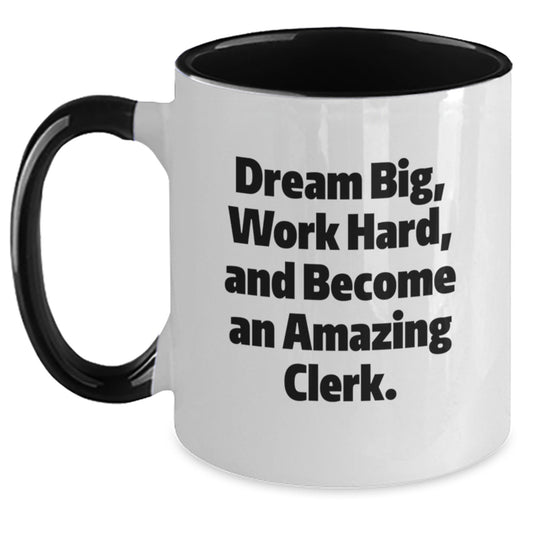 Clerk Gifts, Inspiring Two Tone Coffee Mugs, 'Dream Big, Work Hard, And Become An Amazing Clerk.' Quote, Gifts from Family and Friends for Graduation - Main