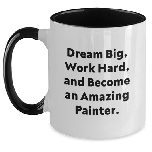 Funny Inspirational Gifts for Painter Friends and Family - Two Tone Coffee Mug with 'Dream Big, Work Hard, And Become An Amazing Painter.' Quote, Gifts from Friends to Painter - Main