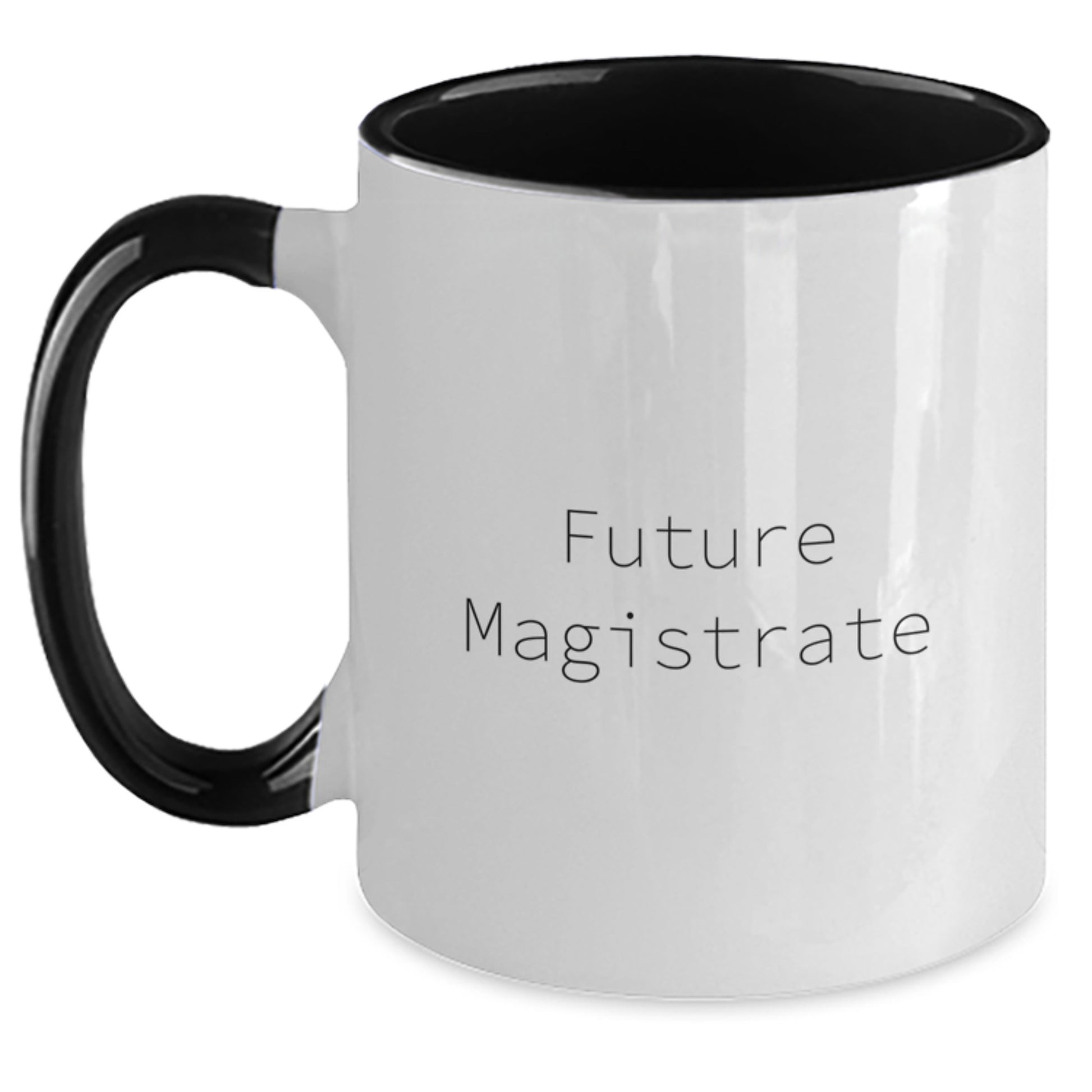 Funny Magistrate Gifts for Birthday, Future Magistrate Two Tone Coffee Mug, Gifts from Friends - 'Future Magistrate' Quote, 11oz, Ceramic, Microwave and Dishwasher Safe - Main