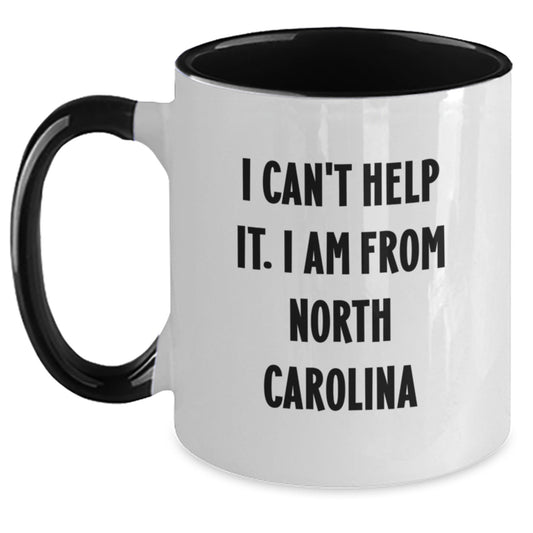Funny North Carolina Quote Coffee Mug, Gifts from Friends to Family, 'I Can't Help It. I Am From North Carolina', Birthday Unique Gifts - Main