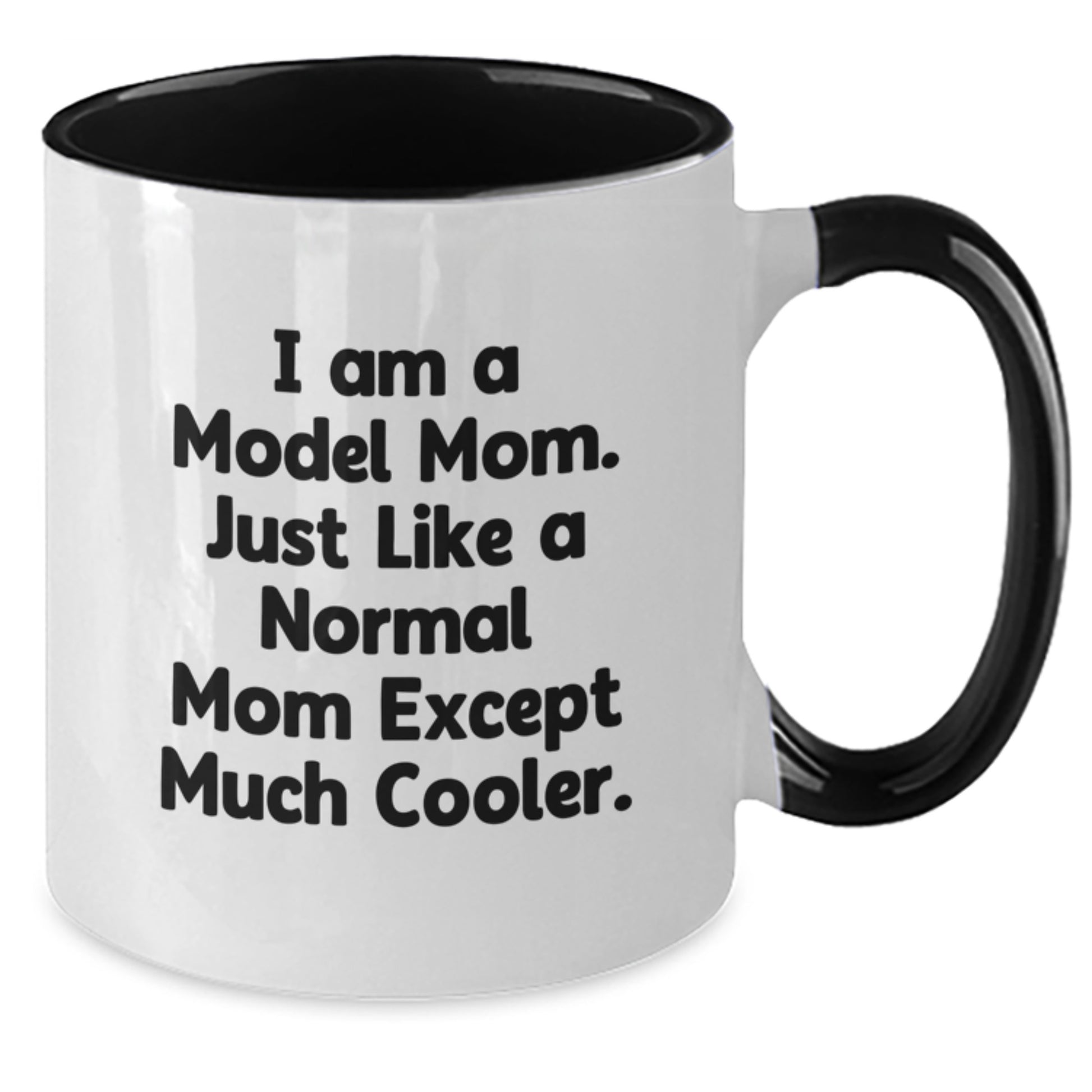 Funny Model Mom Gifts Two Tone Coffee Mugs for Women, Friends, and Family on Christmas - 'I Am A Model Mom. Just Like A Normal Mom Except Much Cooler.' - Additional