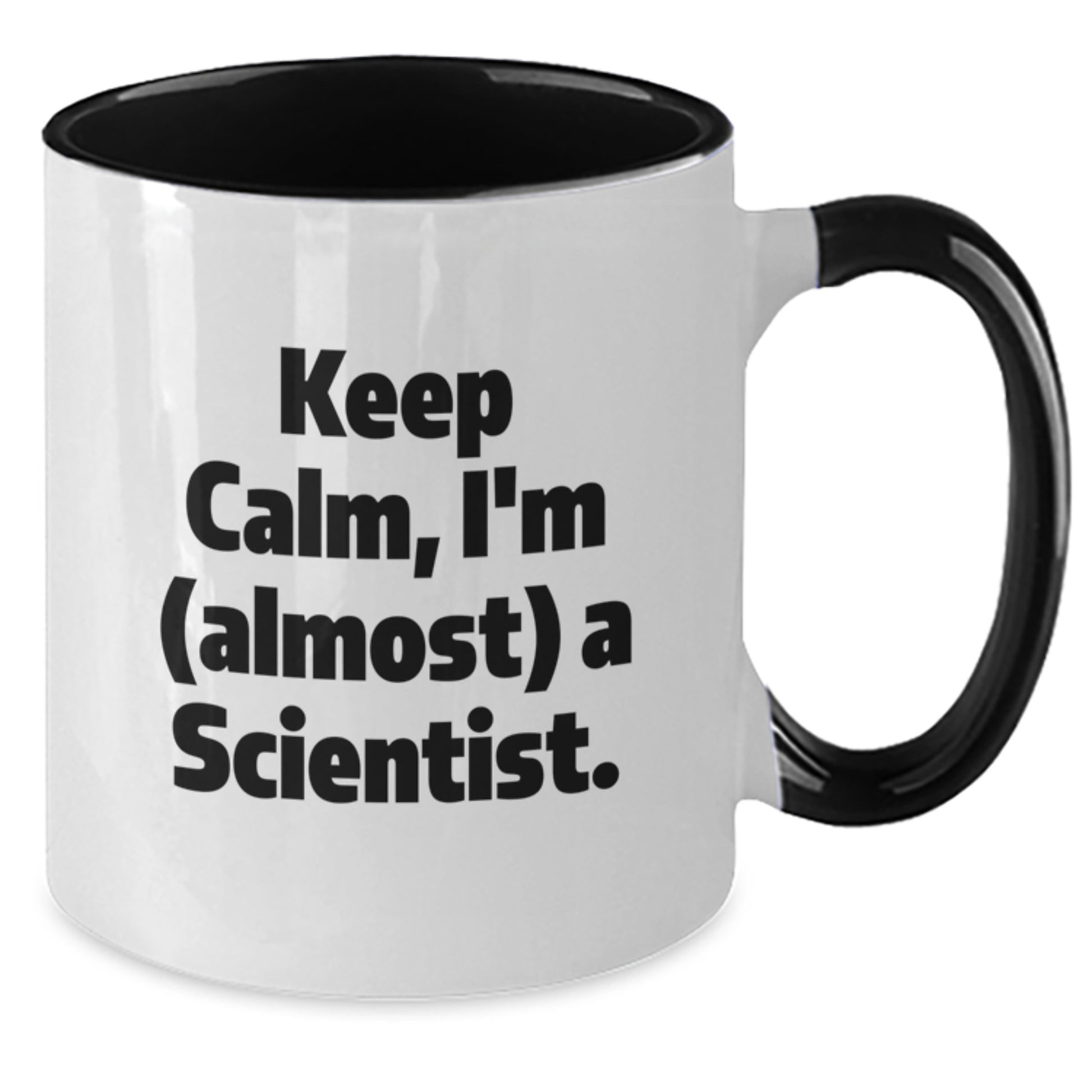 Funny Scientist Gifts from Friends, Christmas Unique Presents for Him or Her, Scientist Two Tone Coffee Mug - Keep Calm I'm (almost) A Scientist. - Additional