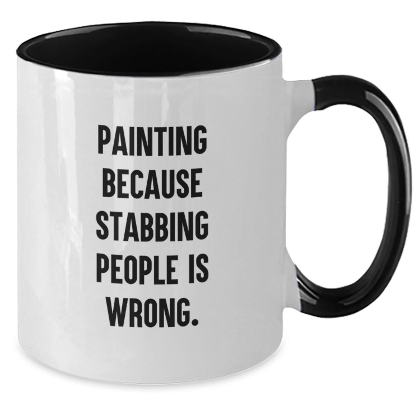 Gifts from Friends for Painting Lovers - Funny Two Tone Coffee Mugs for Women, Men, and Family at Christmas - Painting Because Stabbing People Is Wrong. - Additional