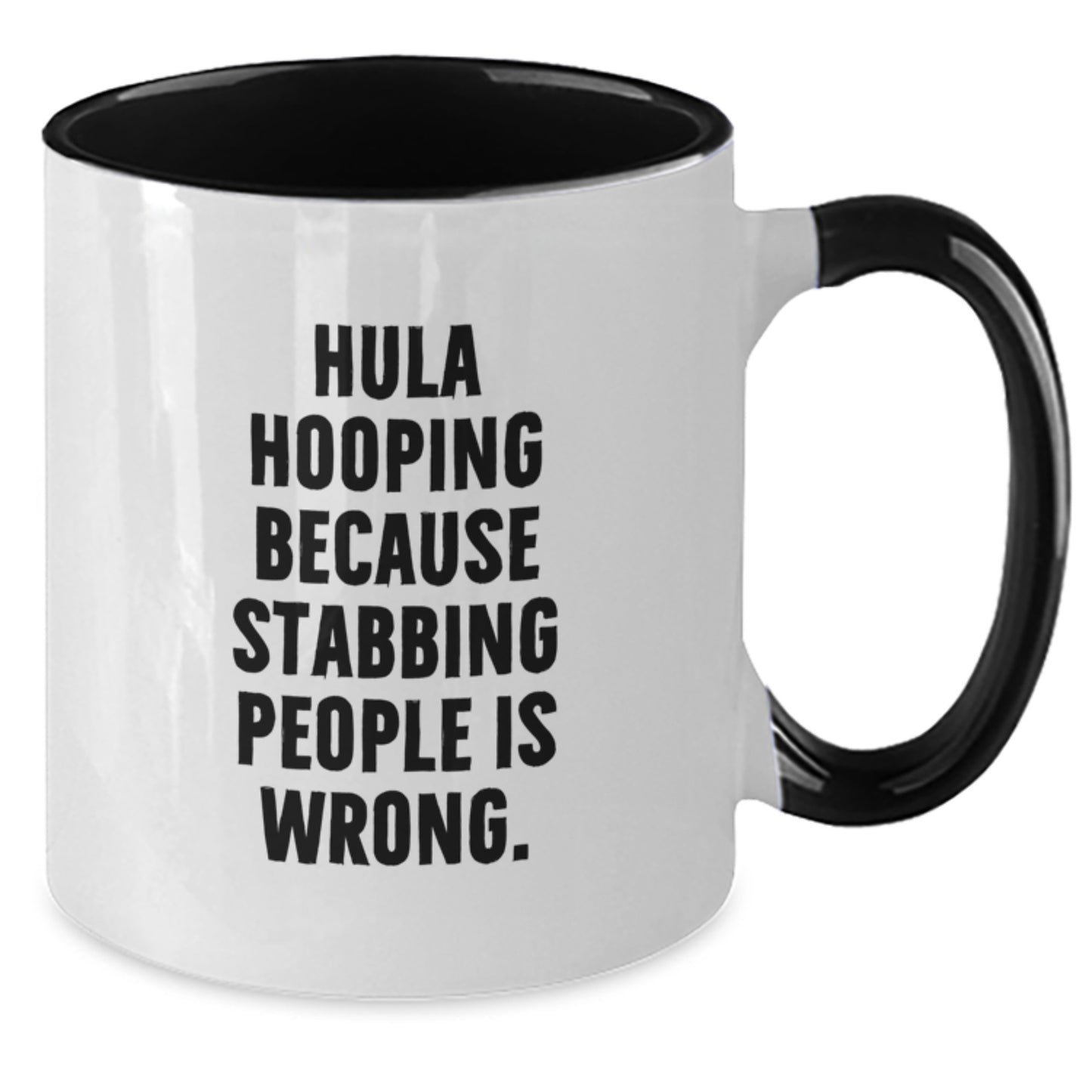 Funny Hula Hooping Gifts for Women - Hula Hooping Because Stabbing People Is Wrong. Two Tone Coffee Mug Gift from Friends - Additional