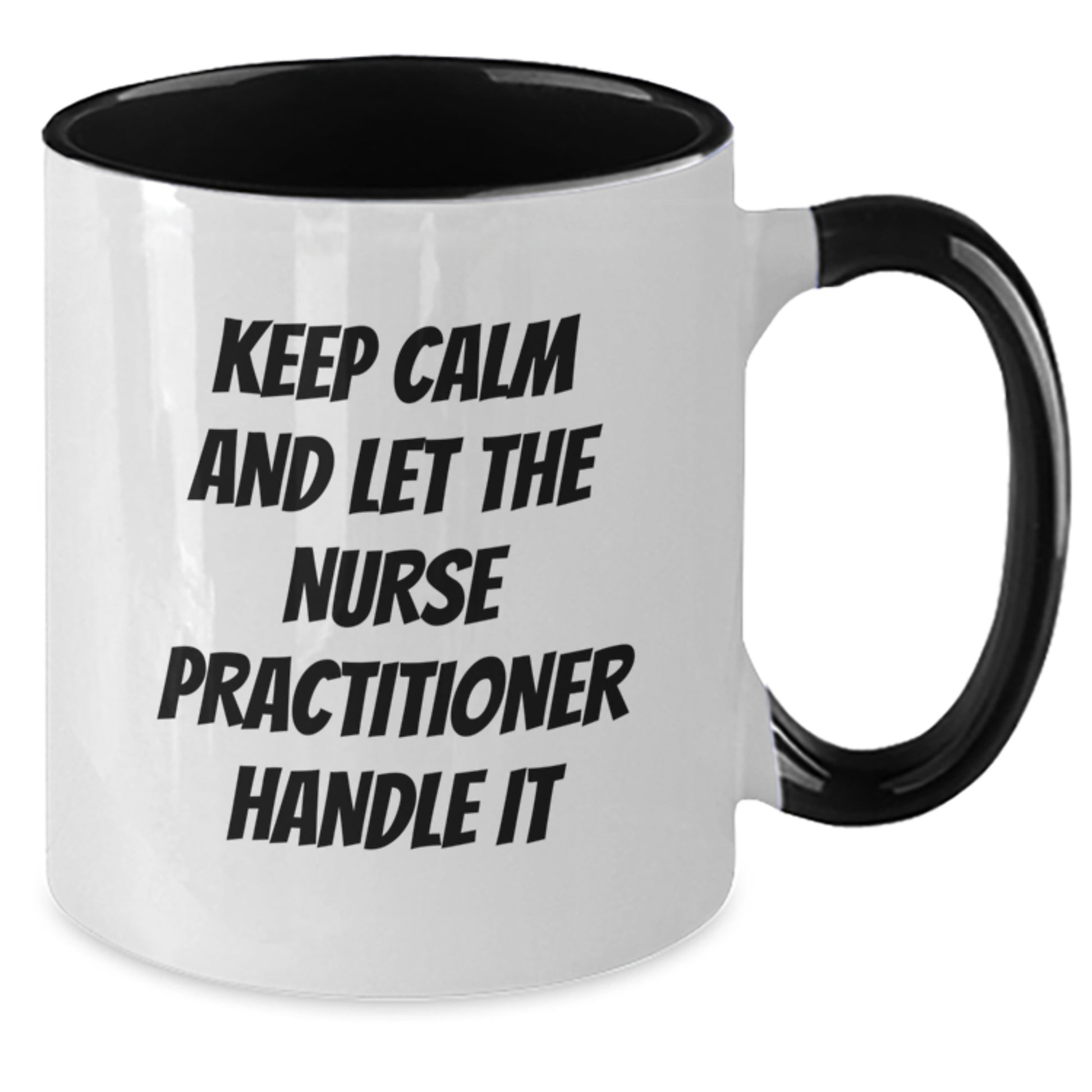 Funny Nurse Practitioner Gifts from Friends for Nurse Practitioner Two Tone Coffee Mug - Keep Calm And Let The Nurse Practitioner Handle It Christmas Unique - Additional
