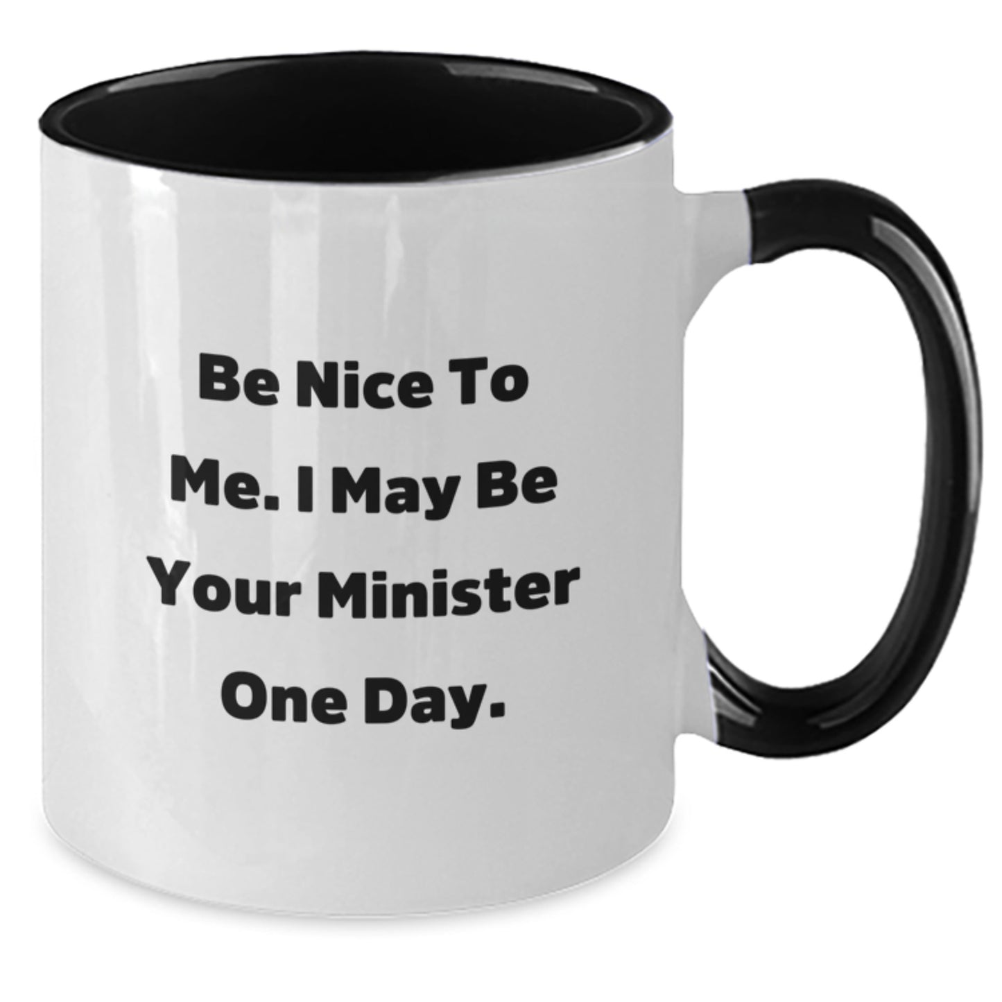 Funny Minister Gifts for Him - Be Nice To Me I May Be Your Minister One Day Two Tone Coffee Mug Birthday Unique Gifts from Friends - Additional