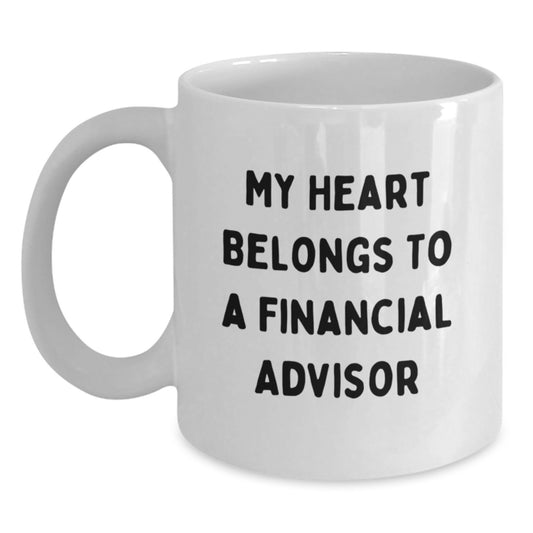 Funny Financial Advisor Gift, 'My Heart Belongs To A Financial Advisor' White Coffee Mug for Birthday, Gifts from Friends to Coworkers, 11oz or 15oz Ceramic Mug, Microwave and Dishwasher Safe - Main