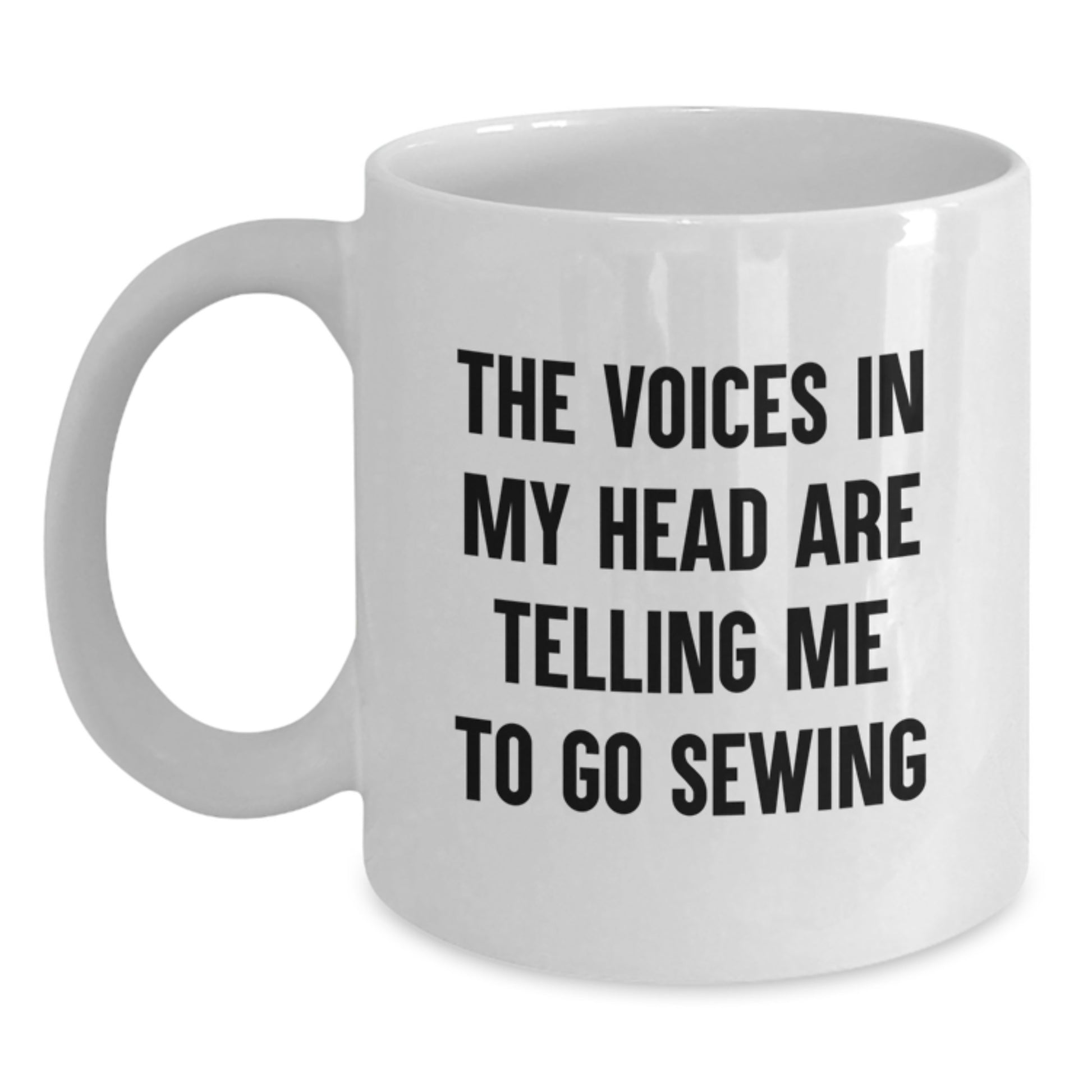 Sewing Enthusiasts' Funny Gift, 'The Voices In My Head Are Telling Me To Go Sewing', White Coffee Mug for Graduation, Gifts from Friends to Sewing Lovers - Main