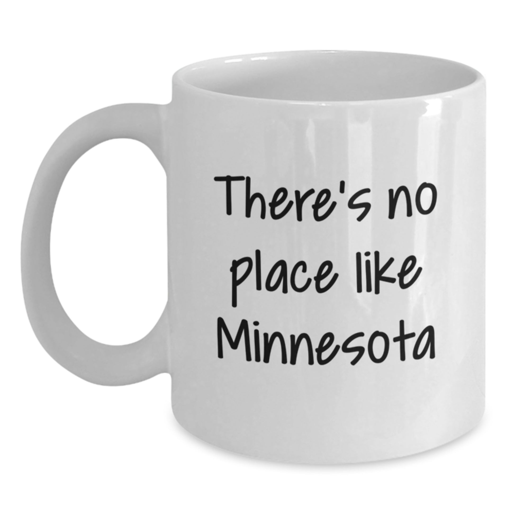 Funny Minnesota Gifts from Friends for Birthday, White Coffee Mug with Quote - 'There's No Place Like Minnesota' - Main