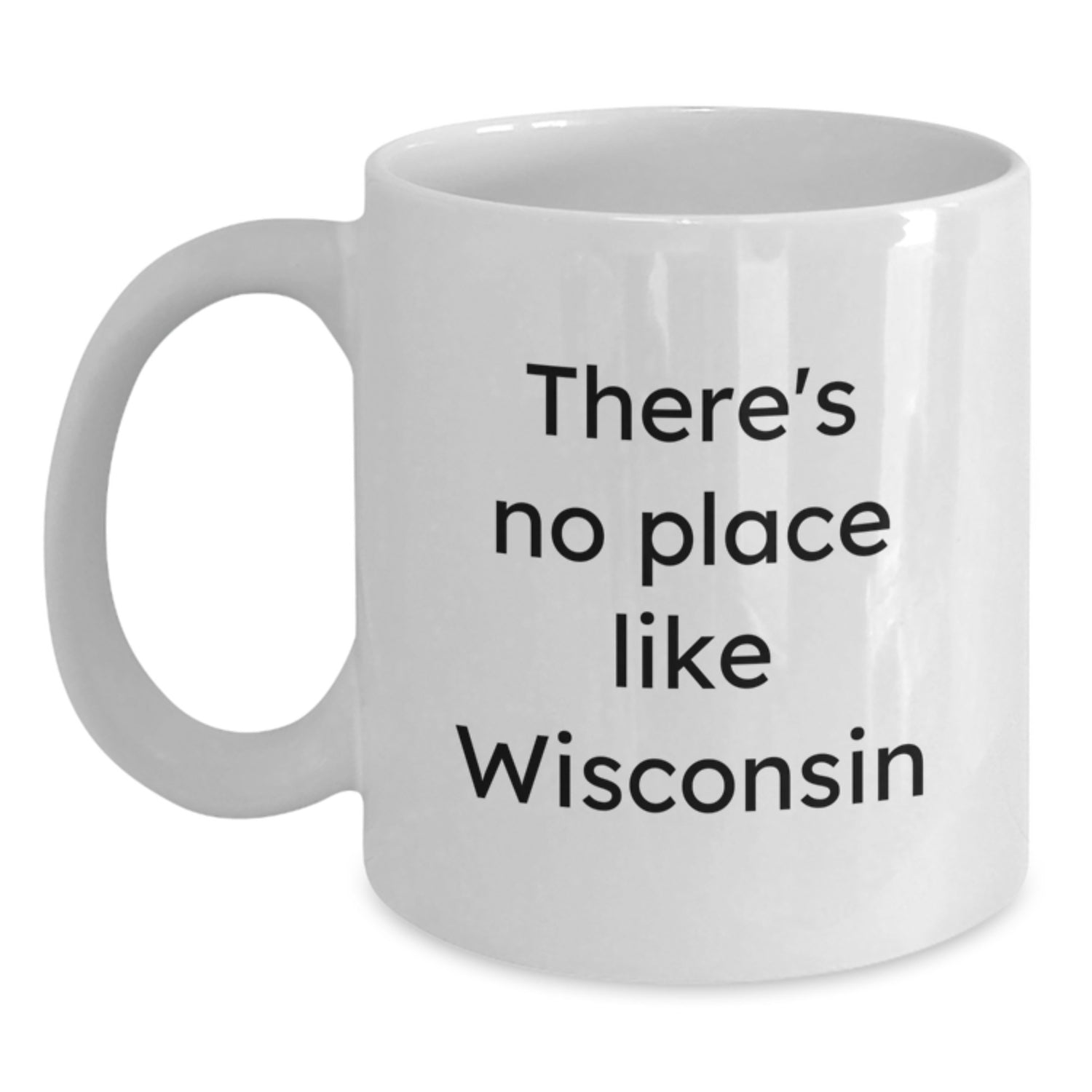 Wisconsin Gifts from Friends, Inspirational White Coffee Mug, There's No Place Like Wisconsin, Unique Christmas Unique Gifts for Family Members - Main