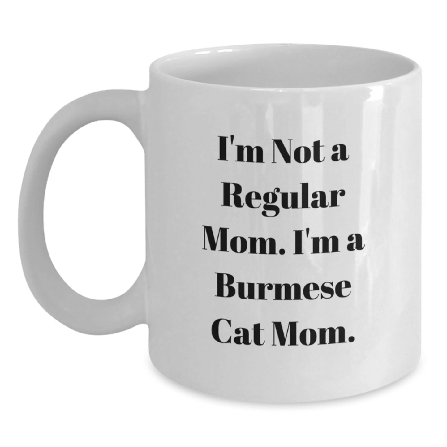 Burmese Cat Mom Gifts, Funny White Coffee Mug, 'I'm Not A Regular Mom. I'm A Burmese Cat Mom.', Birthday Unique Presents for Cat Lovers from Friends, Family - Main