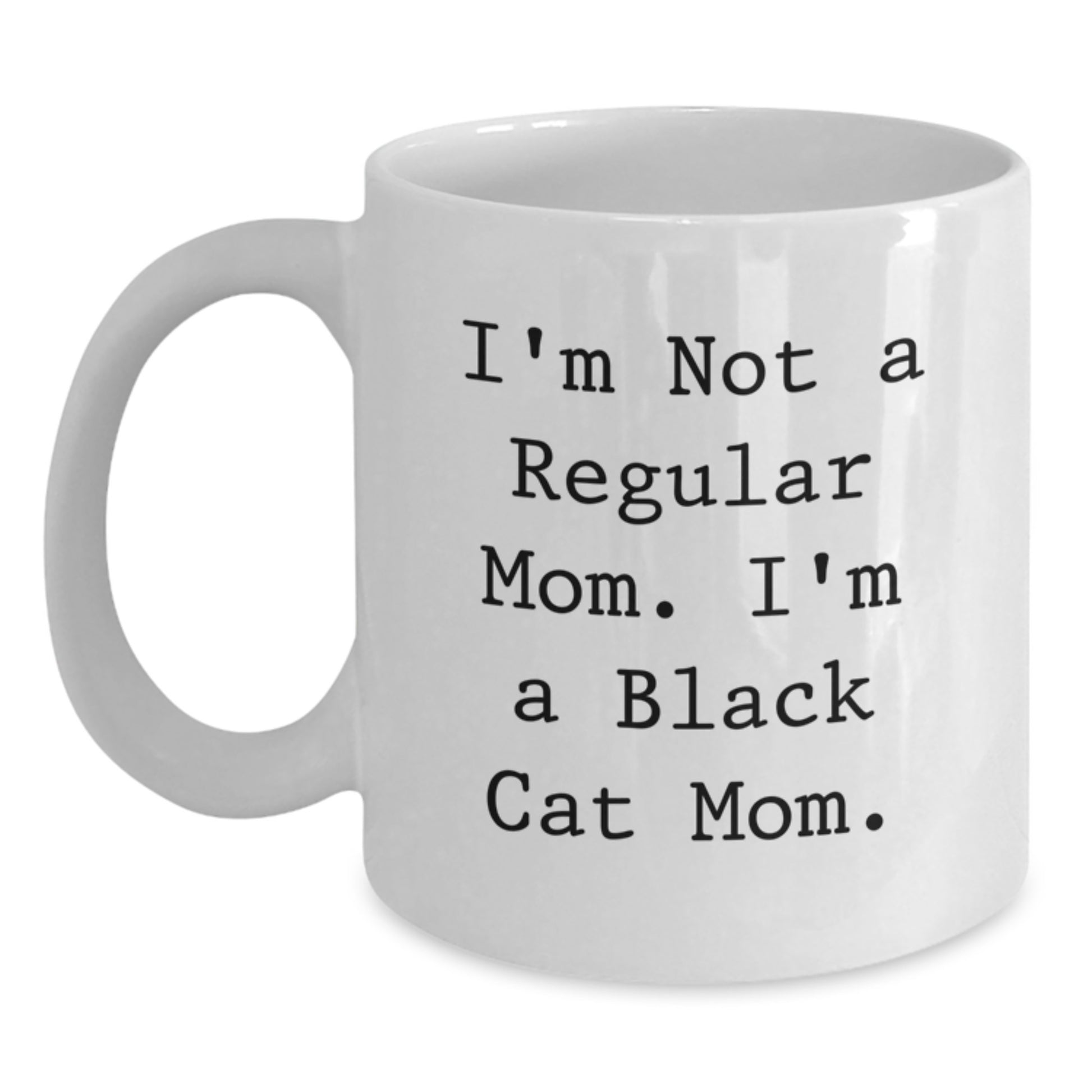 Funny Black Cat Mom Gifts from Friends for Birthday Unique White Coffee Mug, I'm Not A Regular Mom. I'm A Black Cat Mom. - Main
