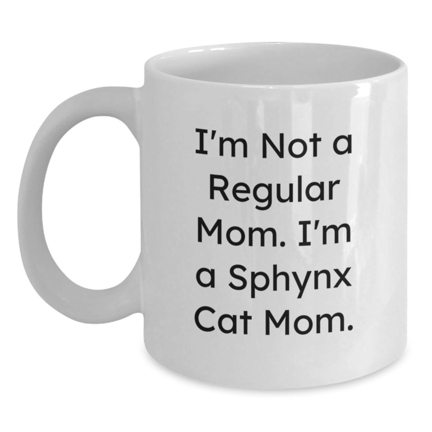 Sphynx Cat Mom Gifts Funny White Coffee Mug, I'm Not A Regular Mom. I'm A Sphynx Cat Mom. Birthday Unique Gifts from Family, Gifts for Sphynx Cat Lovers, Unique Birthday Unique Gifts - Main