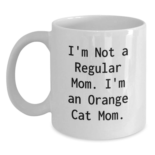 Funny Orange Cat Mom Gifts from Friends for Birthday, I'm Not A Regular Mom. I'm An Orange Cat Mom. White Coffee Mug, 11oz or 15oz Capacity, Ceramic, Microwave and Dishwasher Safe - Main