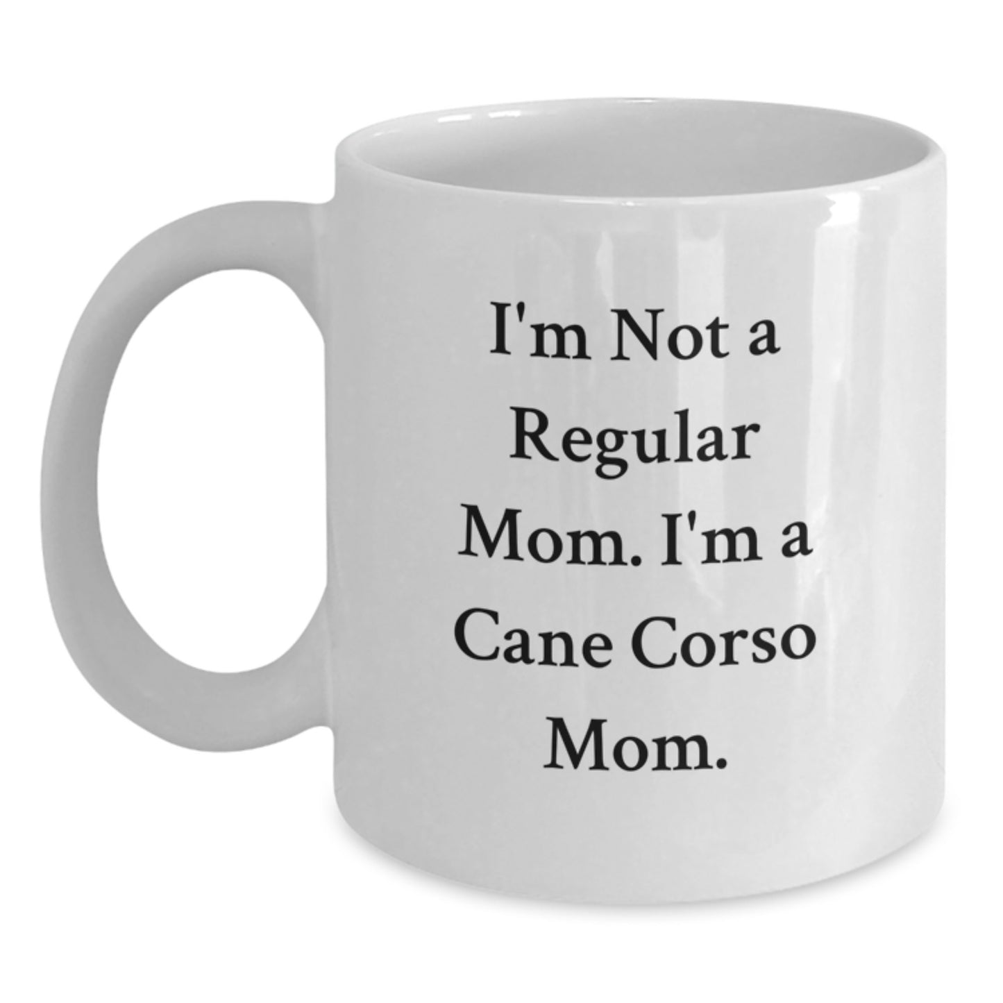 Cute Cane Corso Dog Mom Funny White Coffee Mug Gifts from Women to Friends and Family on Birthday - Main