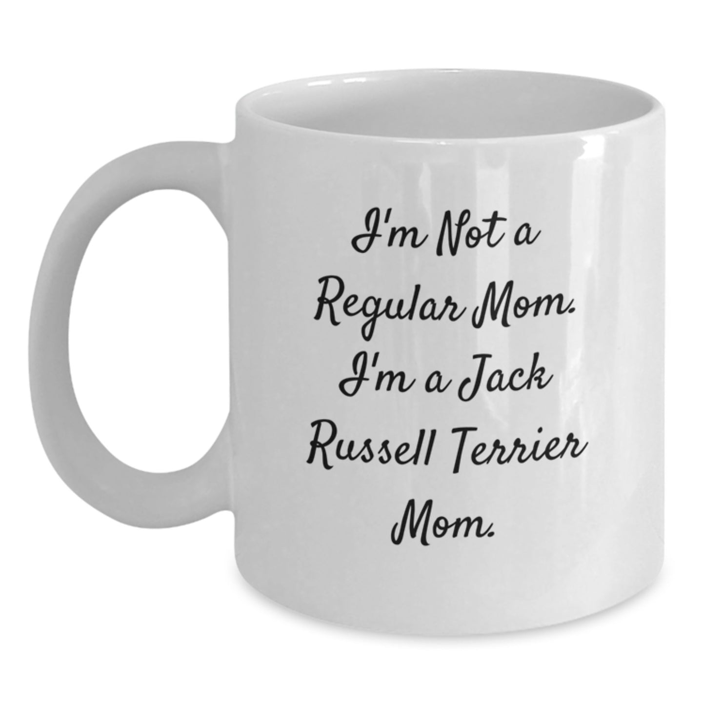 Funny Jack Russell Terrier Dog Mom Gifts, White Coffee Mug, I'm Not A Regular Mom. I'm A Jack Russell Terrier Mom. - Gifts from Mom for Jack Russell Terrier Dog Mom - Birthday Unique Gifts - Main