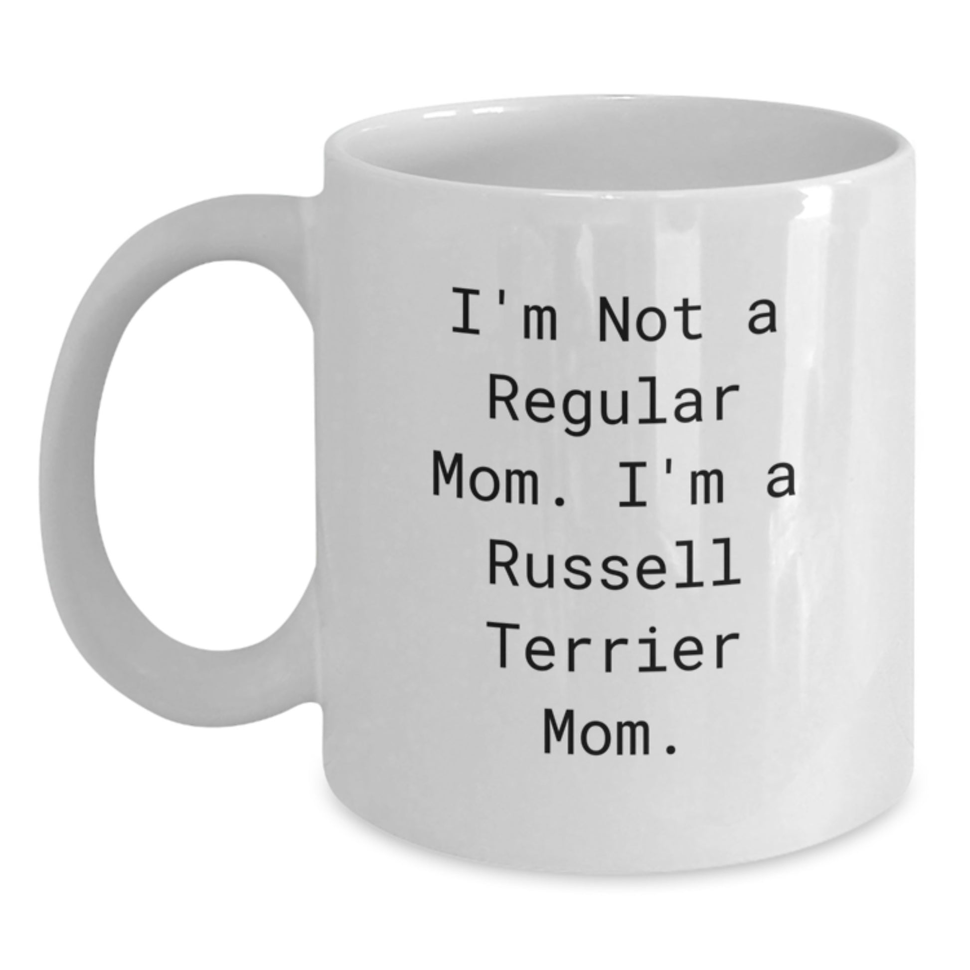 Funny Russell Terrier Dog Mom Gifts from Friends to Russell Terrier Dog Lovers - I'm Not A Regular Mom. I'm A Russell Terrier Mom. White Coffee Mug for Birthday - Main