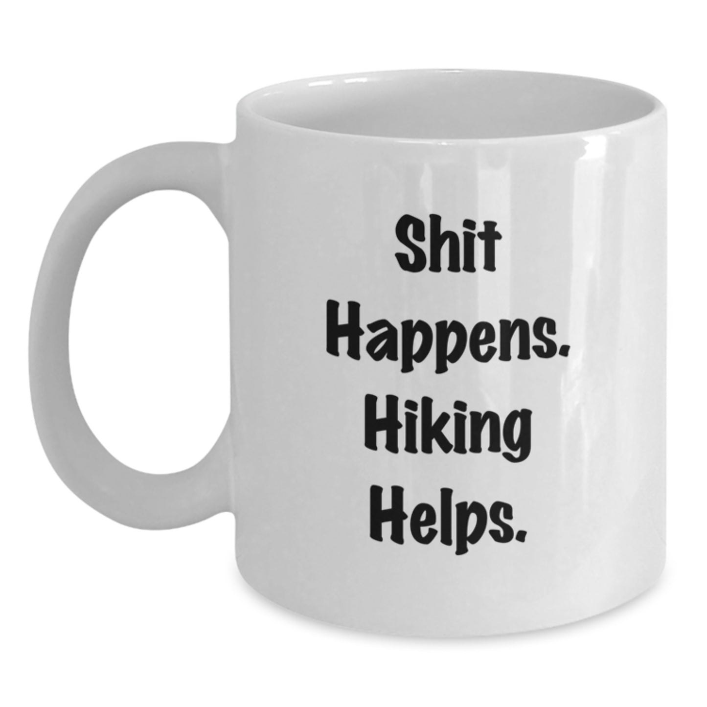 Funny Hiking Quotes Gifts for Friends, Coworkers, or Family - White Coffee Mug, 11oz or 15oz, Ceramic, Microwave, and Dishwasher Safe - Gifts from Men, Women, Friends, or Family - Main