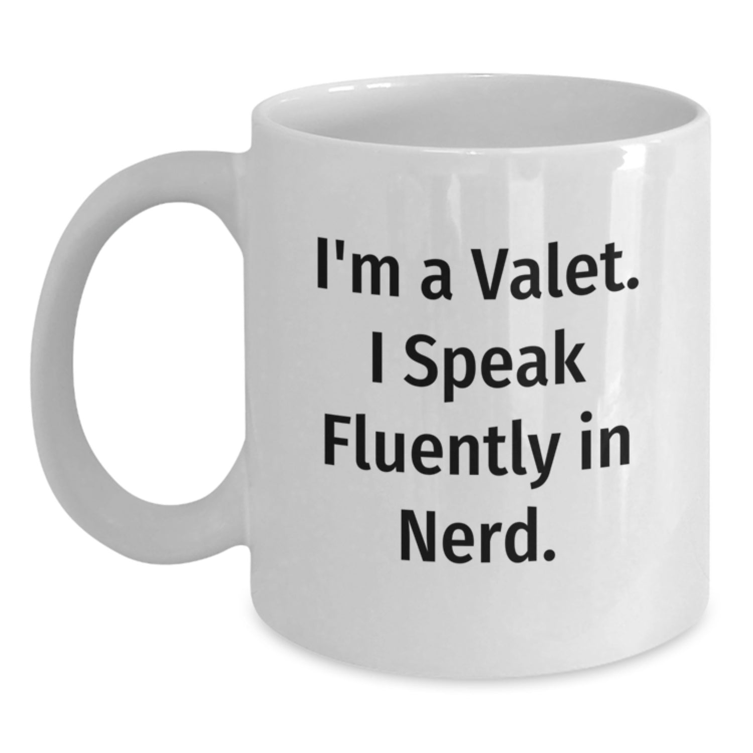 Valet Gifts Funny Quotes White Coffee Mugs, I'm A Valet. I Speak Fluently In genius., Unique Birthday Unique Gifts for Men, Women, Friends, Coworkers, Family - Main