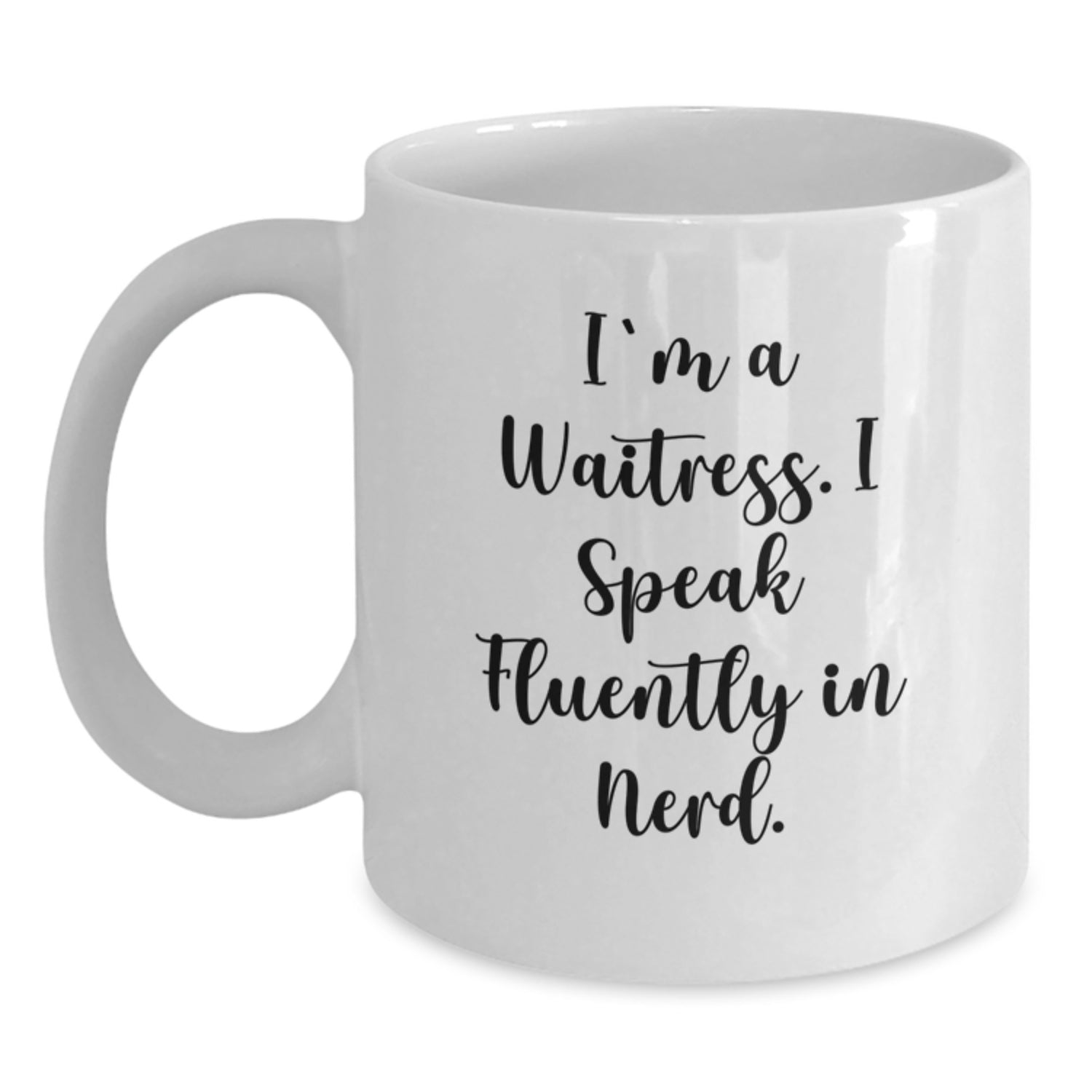 Funny Gifts for Waitress Friends, White Coffee Mug with I'm A Waitress. I Speak Fluently In genius. Quote, Perfect for Birthday Unique Gifts from Men, Women, or Family - Main