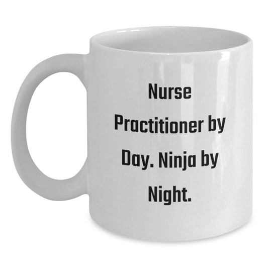 Nurse Practitioner Ninja Birthday Unique Gifts from Friends, Gifts for Nurse Practitioner - Funny White Coffee Mug - Main