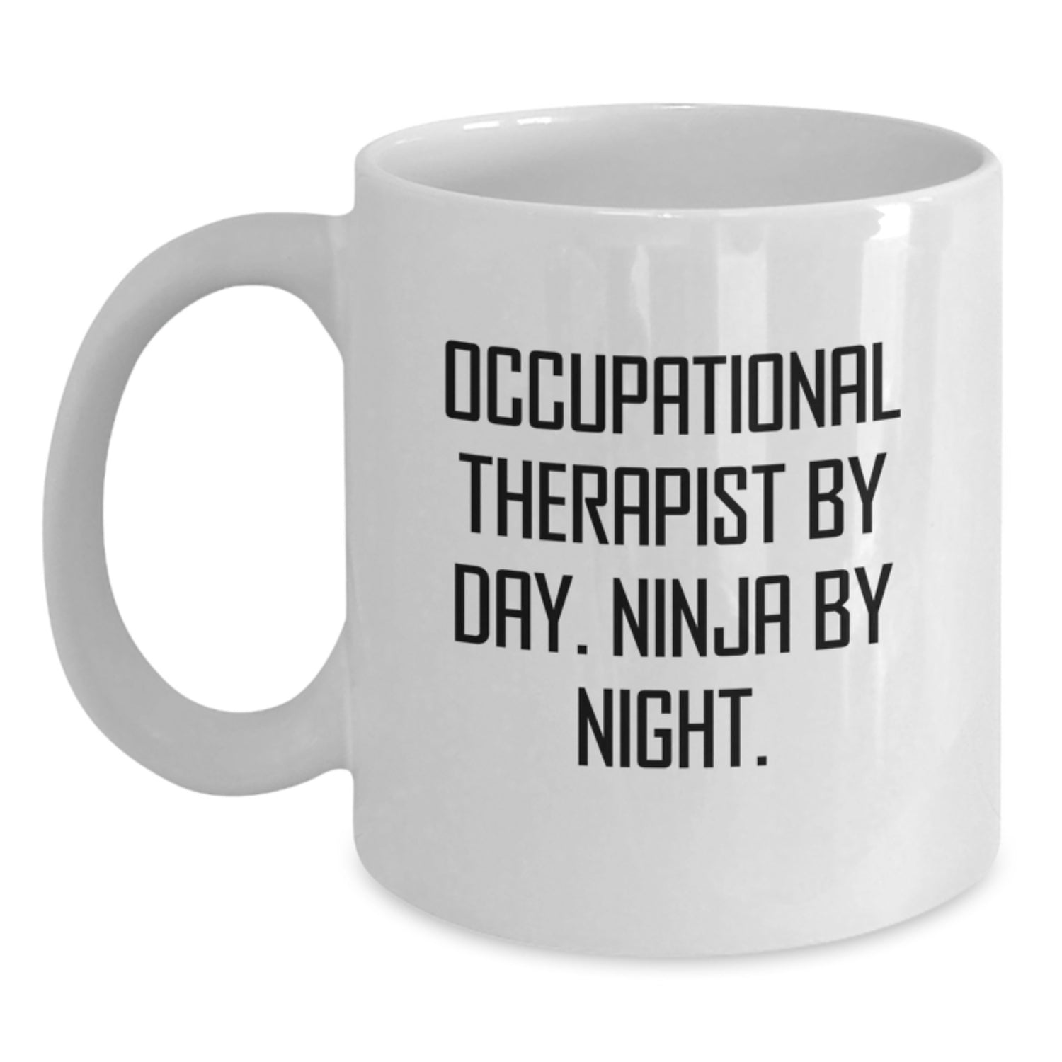 Occupational Therapist Gifts, Funny Quote White Coffee Mug, 11oz or 15oz Capacity, Valentine's Unique Presents from Friends or Family - Main