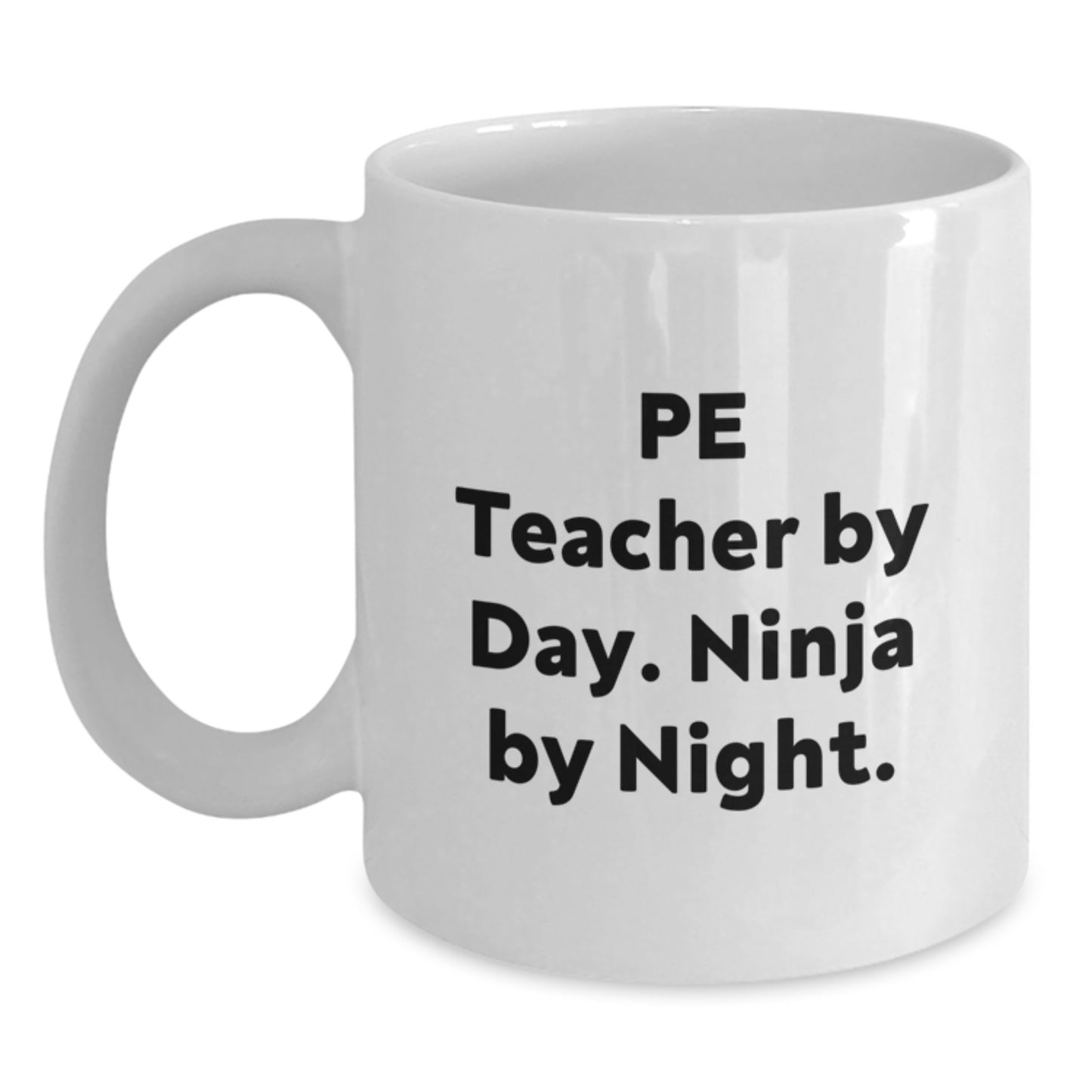 PE Teacher Gifts, Funny White Coffee Mug, 'Pe Teacher By Day. Ninja By Night.' for Birthday, Gifts from Friends - Gifts for PE Teacher - Main