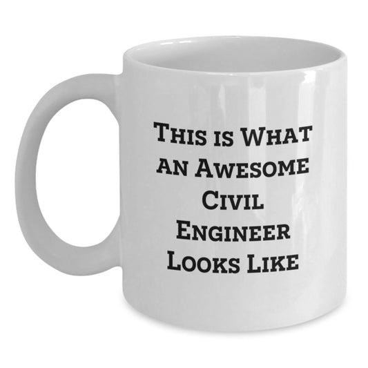 Funny Civil Engineer Gifts from Men to Friends - This Is What An Awesome Civil Engineer Looks Like, White Coffee Mug for Birthday, Gifts for Civil Engineer - Main