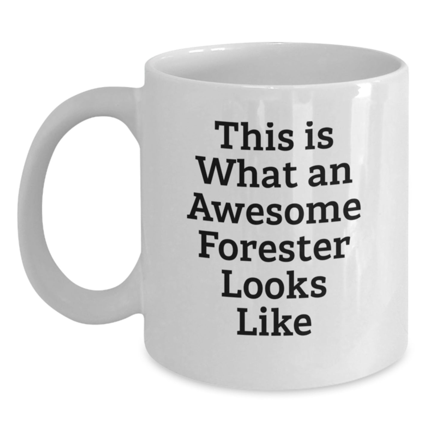 Funny Forester Gifts, White Coffee Mug, 'This Is What An Awesome Forester Looks Like', Graduation Unique Gifts from Friends, Family - Main