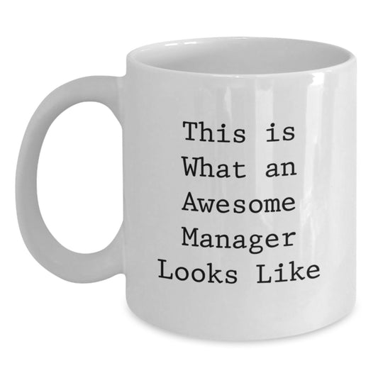 Funny Manager Gifts, White Coffee Mug, 'This Is What An Awesome Manager Looks Like' - Gifts from Friends for Birthday - Main
