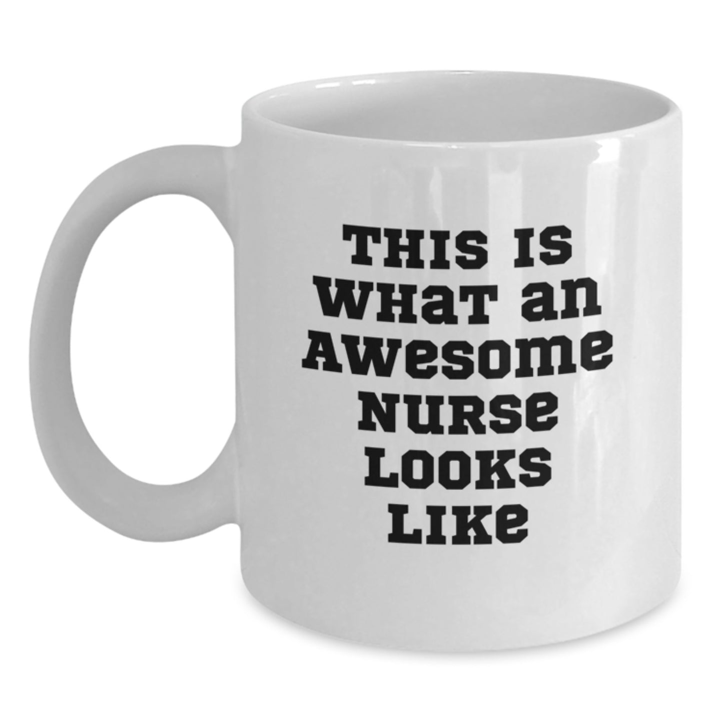 Awesome Nurse Quote White Coffee Mug, Gifts from Friends to Nurse, Birthday Unique Gifts for Nurse - Main