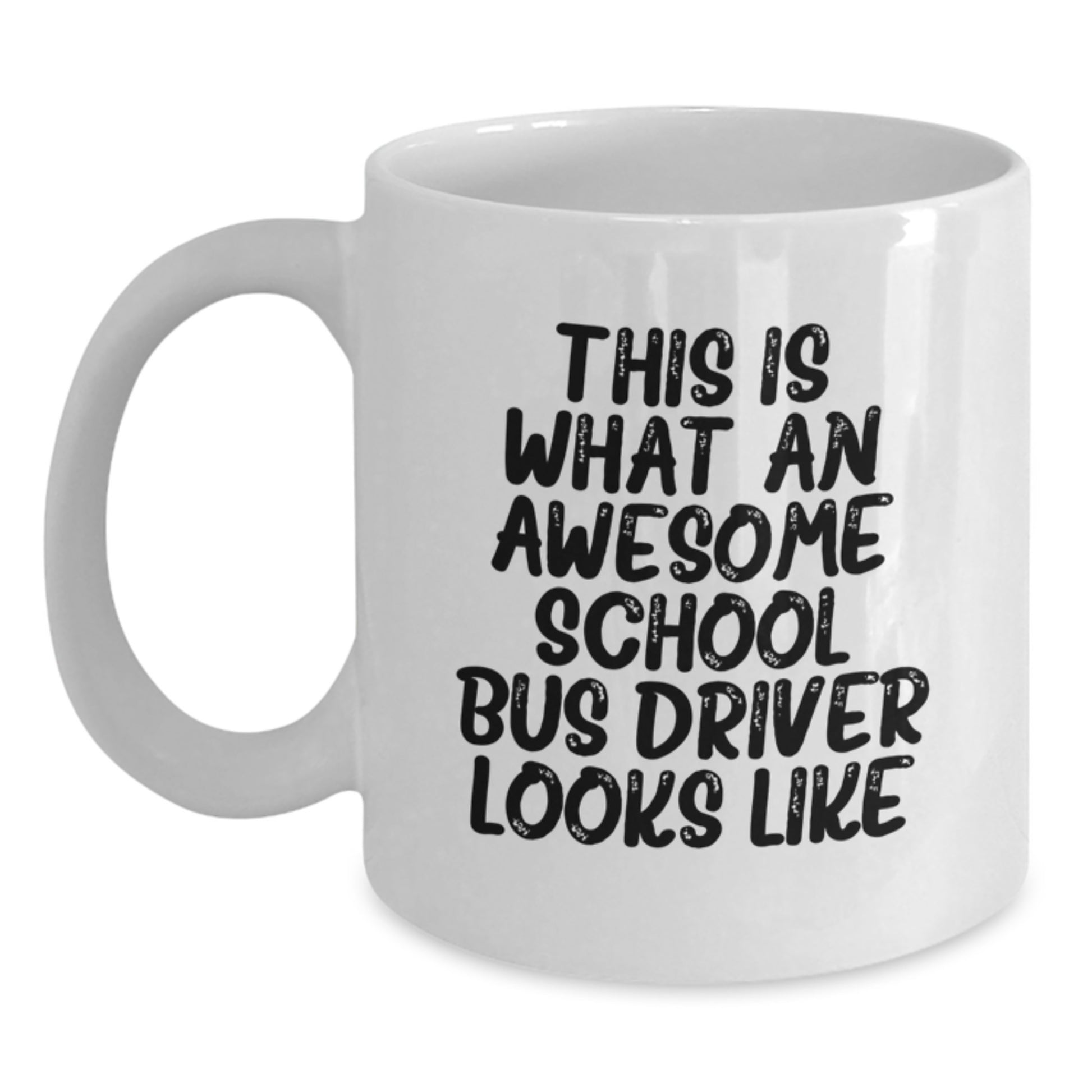 Funny School Bus Driver Gifts, Inspirational Quote White Coffee Mug, Gifts from Friends for School Bus Driver Birthday, Perfect Unique Birthday Unique Gifts for School Bus Driver - Main