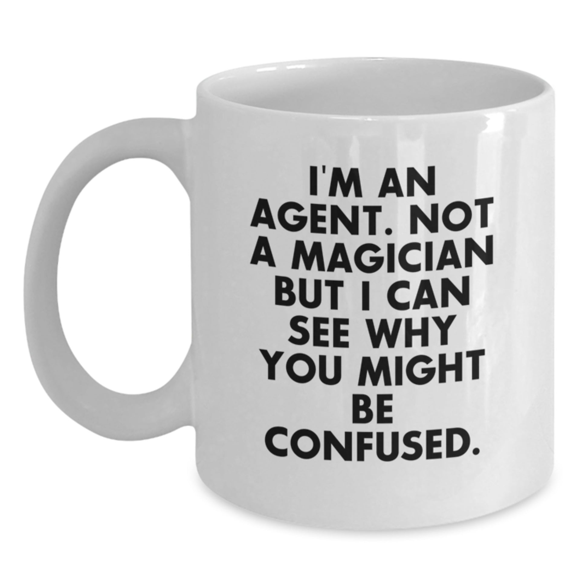 Agent Humor White Coffee Mug, Funny Quote for Graduation Gifts from Friends, Coworkers or Family - Main
