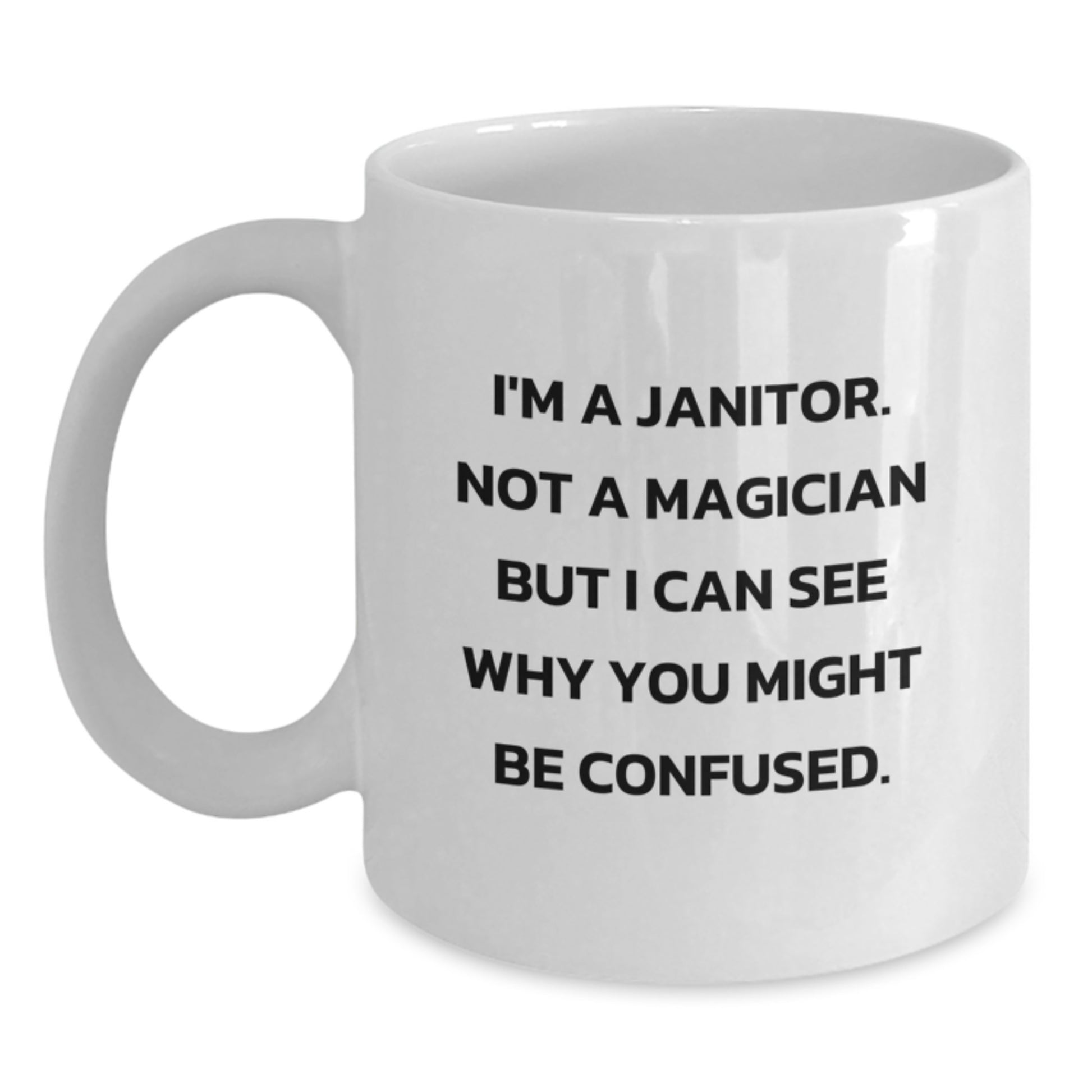 Funny Janitor Gifts from Friends for Graduation - White Coffee Mug with I'm A Janitor Not A Magician - Main