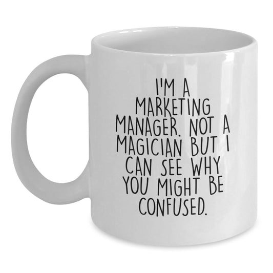 Marketing Manager Coffee Mug Gifts from Friends for Graduation, 'I'm Not a Magician' Funny Quote White Coffee Mug - Main